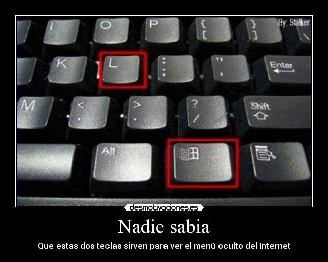 Nadie sabia - Que estas dos teclas sirven para ver el menú oculto del Internet