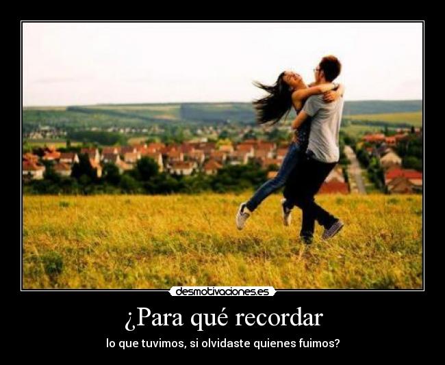 ¿Para qué recordar -