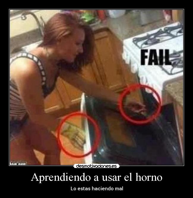 Aprendiendo a usar el horno - Lo estas haciendo mal