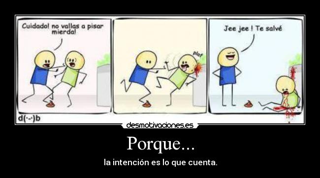 Porque... - la intención es lo que cuenta.