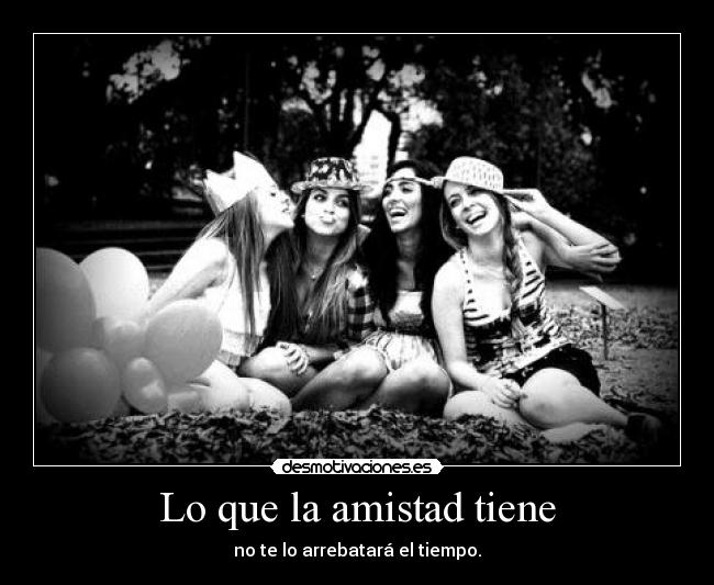 Lo que la amistad tiene -