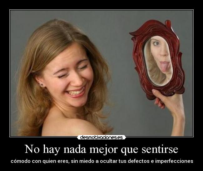 No hay nada mejor que sentirse -