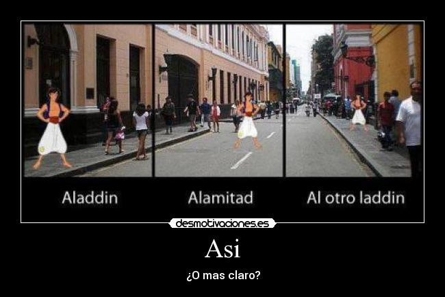 Asi - ¿O mas claro?