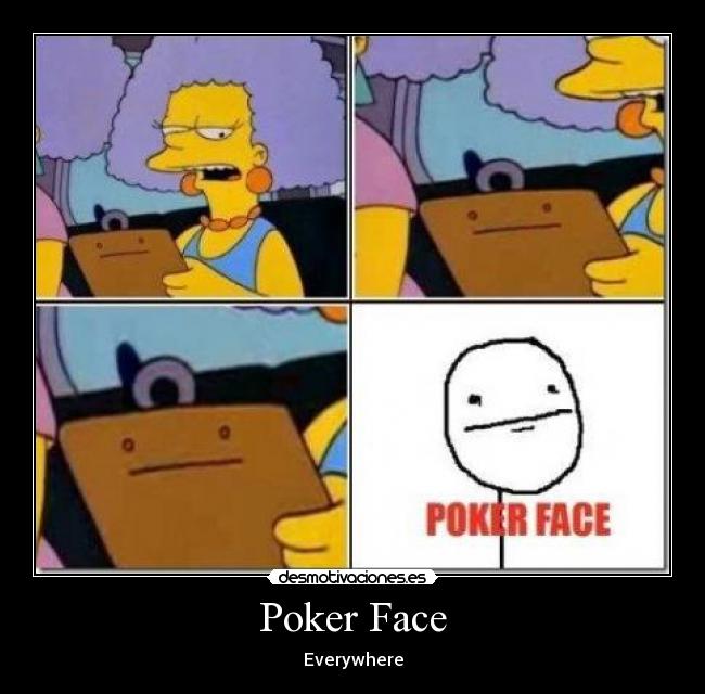 Poker Face - Everywhere