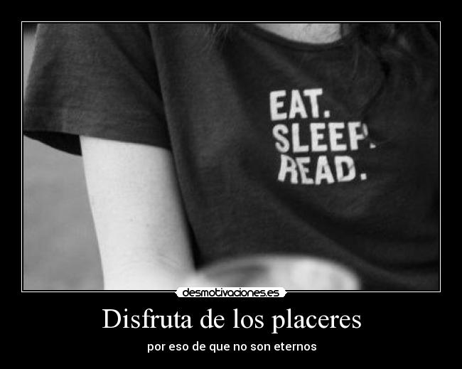 Disfruta de los placeres -