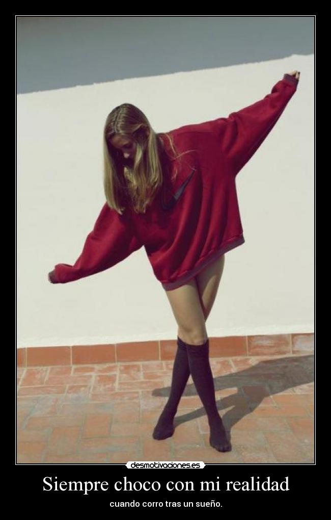 Siempre choco con mi realidad - 