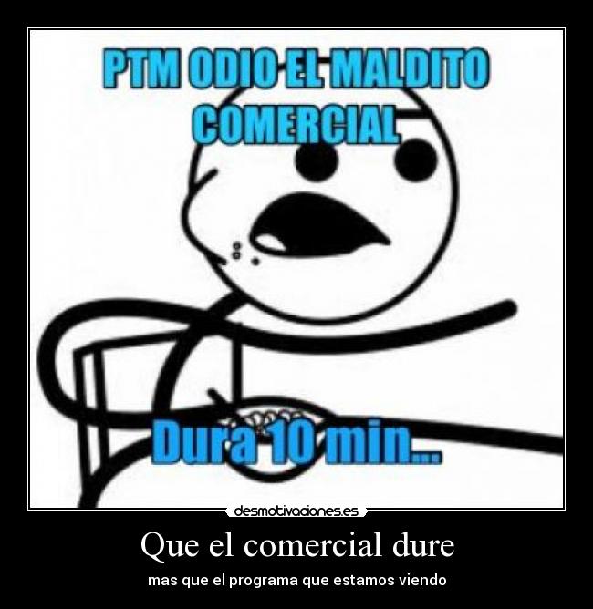 Que el comercial dure - 