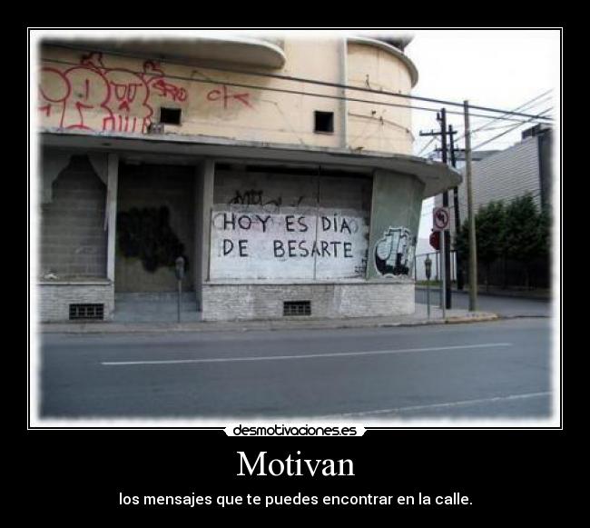 Motivan - los mensajes que te puedes encontrar en la calle.