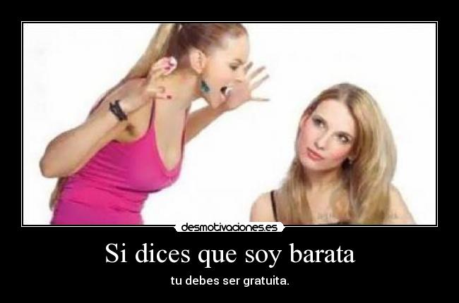 Si dices que soy barata -
