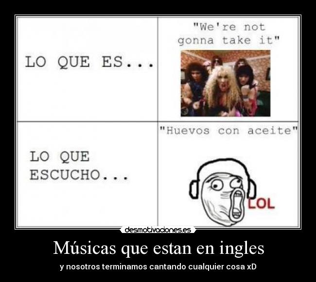 Músicas que estan en ingles - y nosotros terminamos cantando cualquier cosa xD