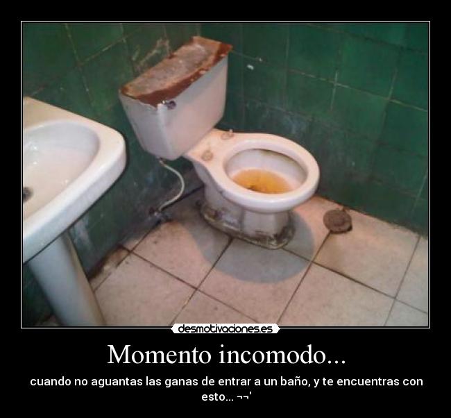 Momento incomodo... - cuando no aguantas las ganas de entrar a un baño, y te encuentras con esto... ¬¬