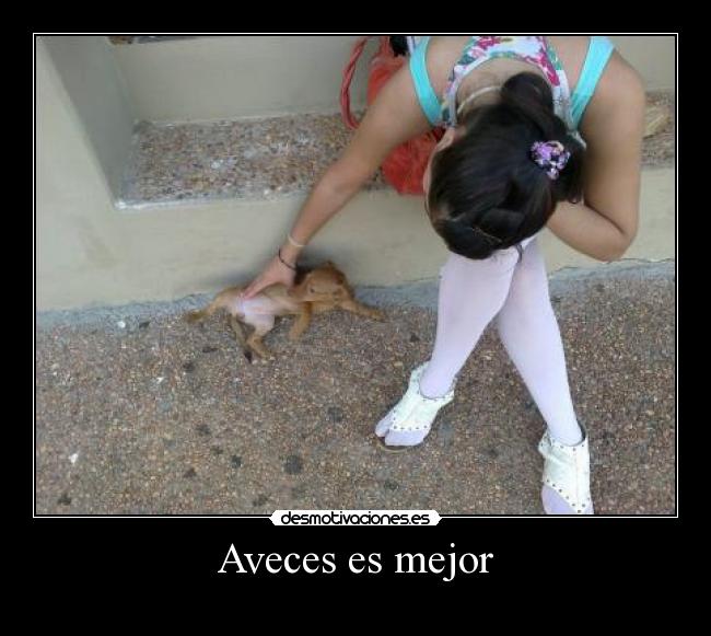 Aveces es mejor -