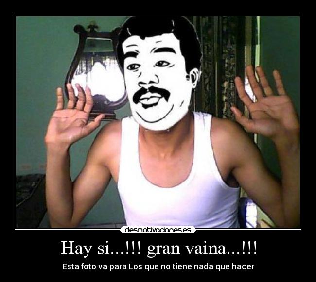 carteles meme problem hay gran vaina facebook internet todo amor desmotivaciones