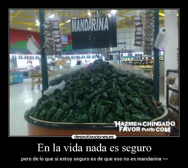 En la vida nada es seguro - 
