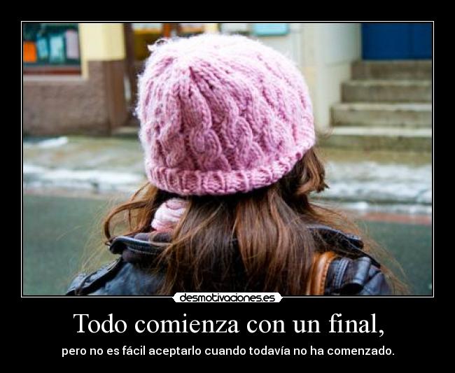 Todo comienza con un final, - 