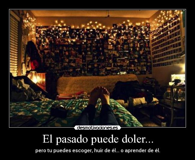 El pasado puede doler... -