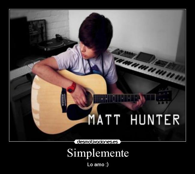 Simplemente - Lo amo :)