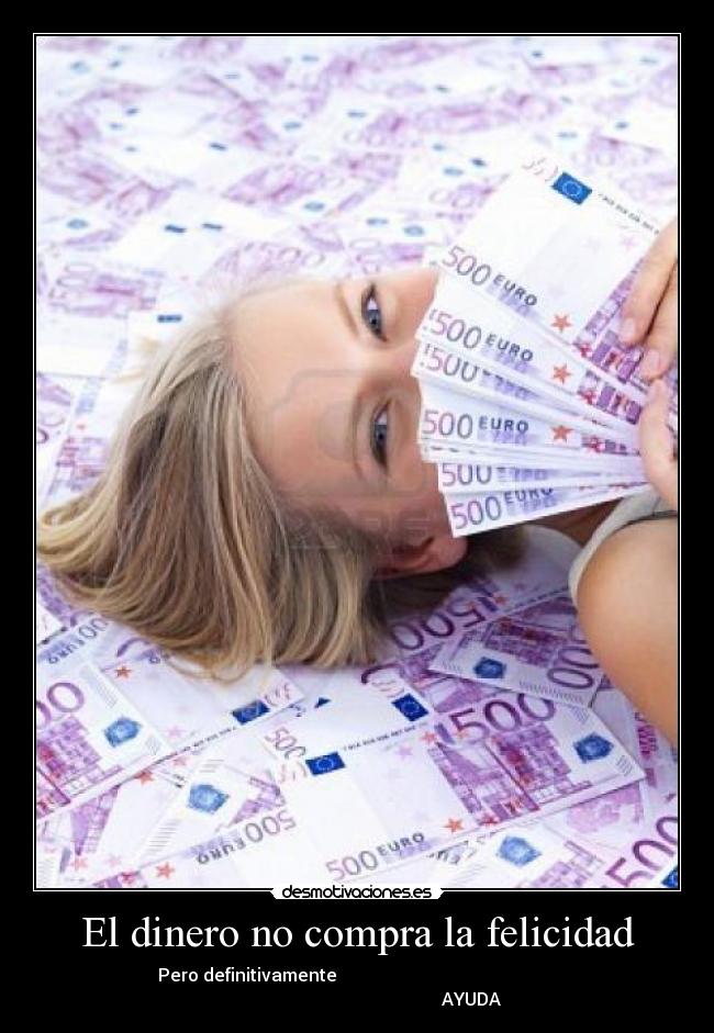 El dinero no compra la felicidad -