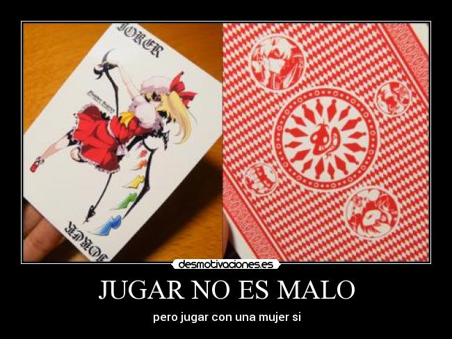 JUGAR NO ES MALO - pero jugar con una mujer si