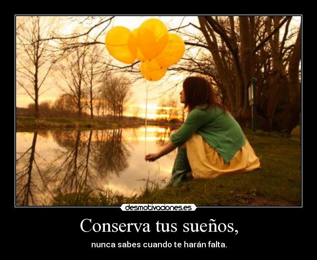 Conserva tus sueños, - 