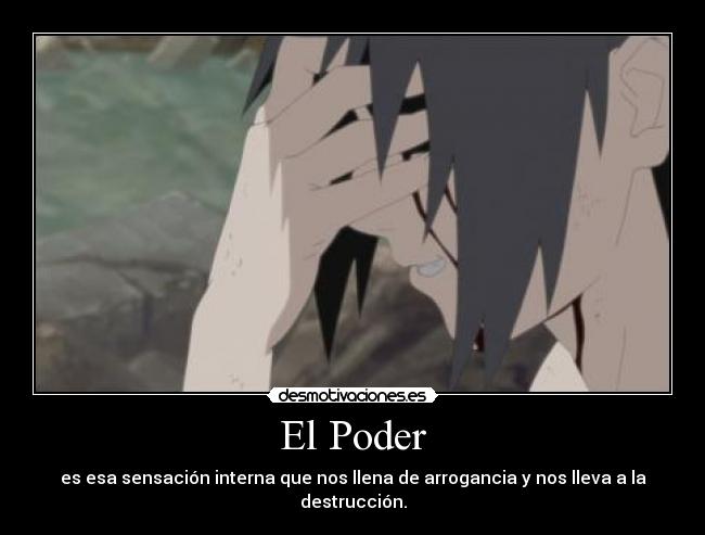 El Poder - es esa sensación interna que nos llena de arrogancia y nos lleva a la destrucción.