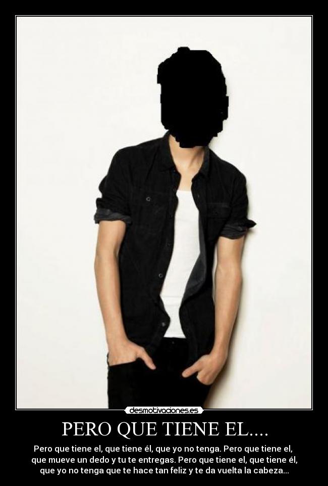 PERO QUE TIENE EL.... -