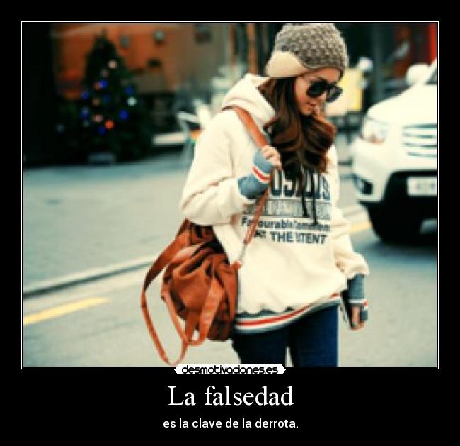 La falsedad - es la clave de la derrota.