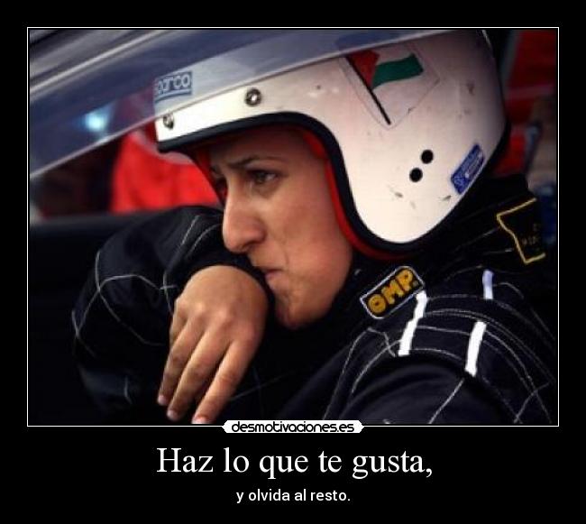 Haz lo que te gusta, -