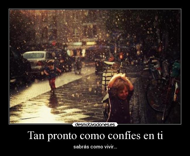 Tan pronto como confíes en ti - 