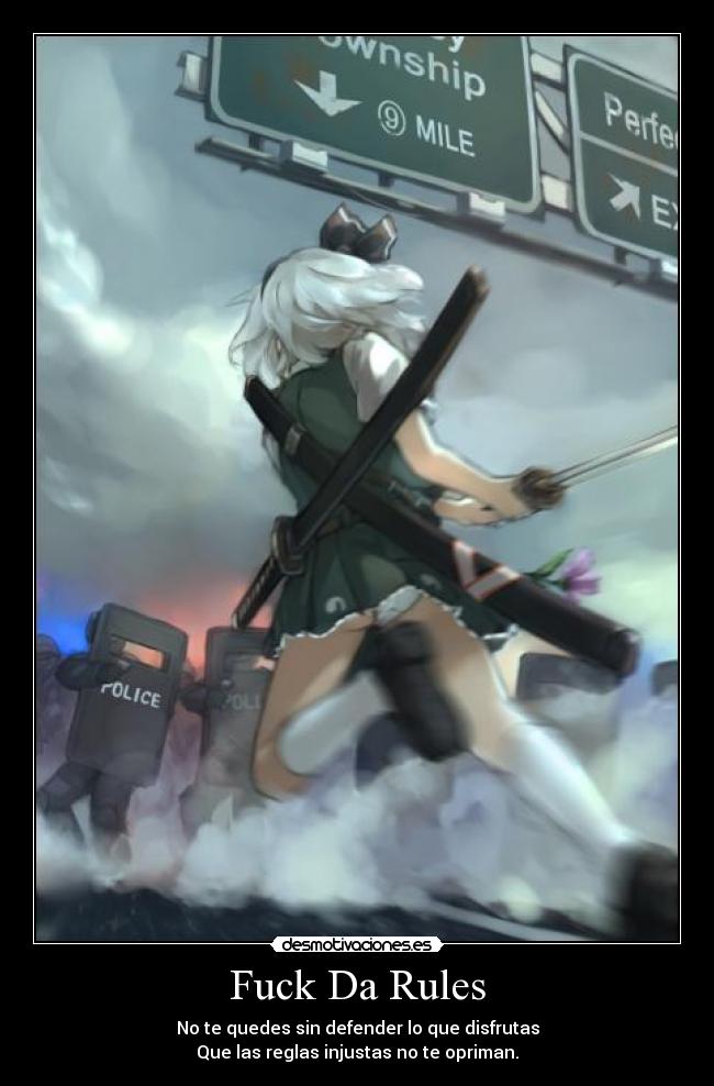 Fuck Da Rules - No te quedes sin defender lo que disfrutas
Que las reglas injustas no te opriman.
