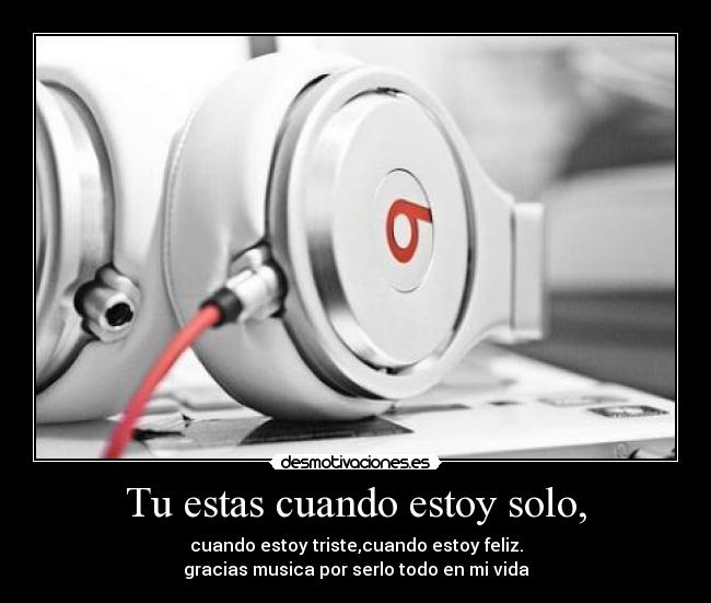Tu estas cuando estoy solo, | Desmotivaciones