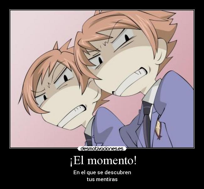 ¡El momento! - En el que se descubren
tus mentiras