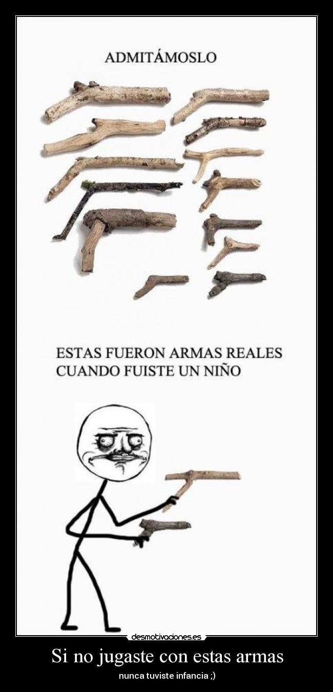 Si no jugaste con estas armas -