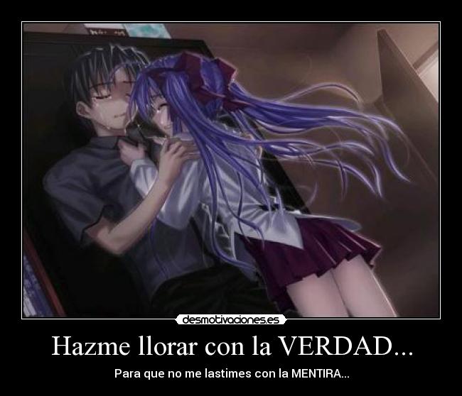Hazme llorar con la VERDAD... -