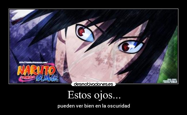 Estos ojos... - pueden ver bien en la oscuridad