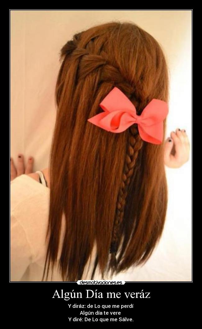 Algún Día me veráz - Y diráz: de Lo que me perdí
Algún día te vere
Y diré: De Lo que me Sálve.