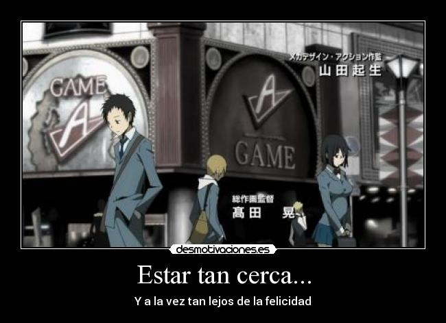 Estar tan cerca... - Y a la vez tan lejos de la felicidad