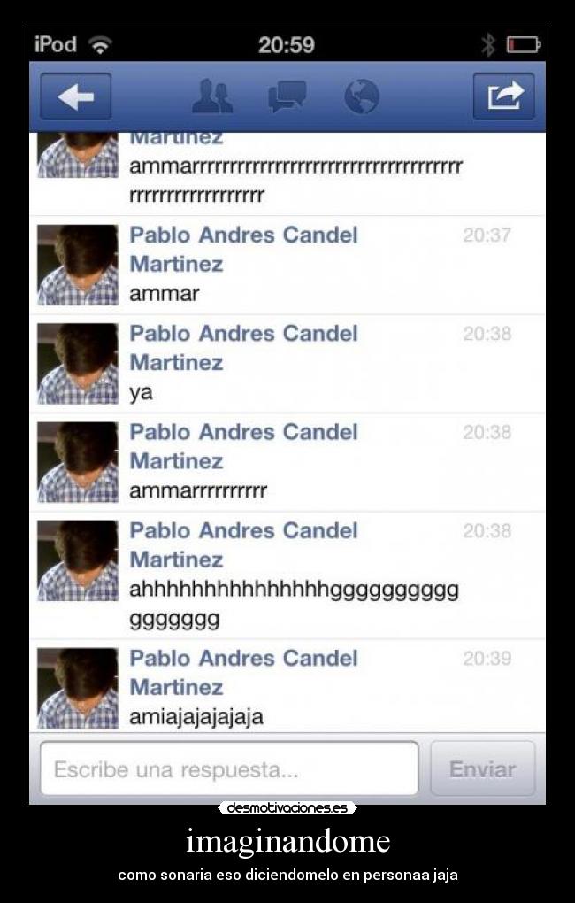imaginandome - como sonaria eso diciendomelo en personaa jaja