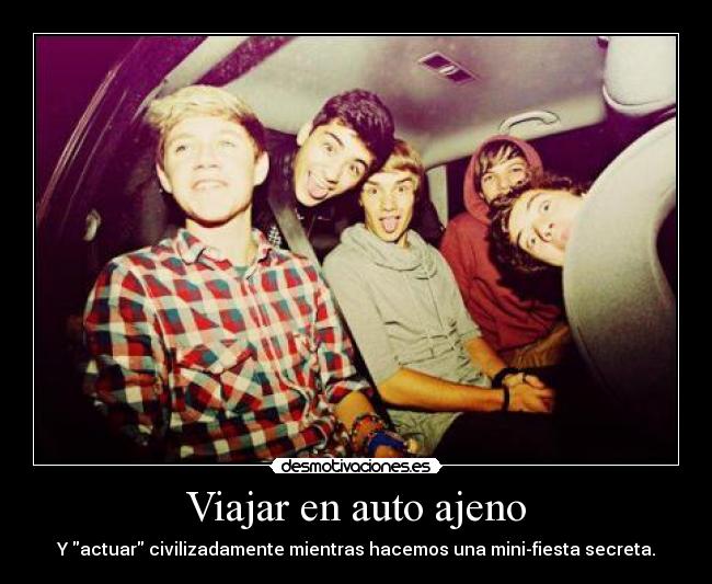 Viajar en auto ajeno - Y actuar civilizadamente mientras hacemos una mini-fiesta secreta.