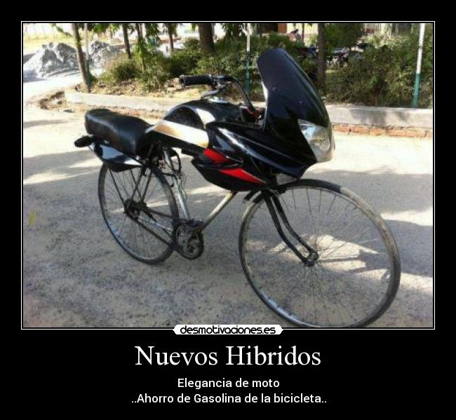 Nuevos Hibridos - Elegancia de moto
..Ahorro de Gasolina de la bicicleta..