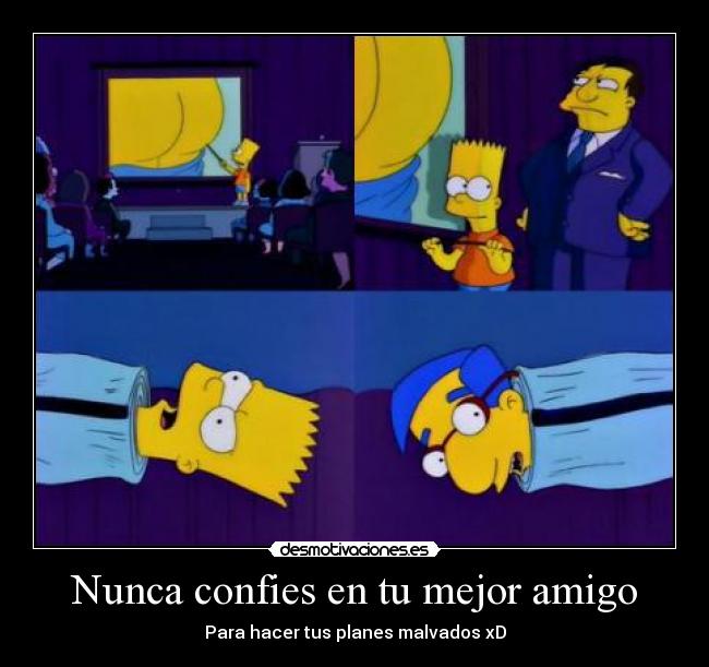 carteles bart milhouse los simpsons nunca confies tus amigos desmotivaciones