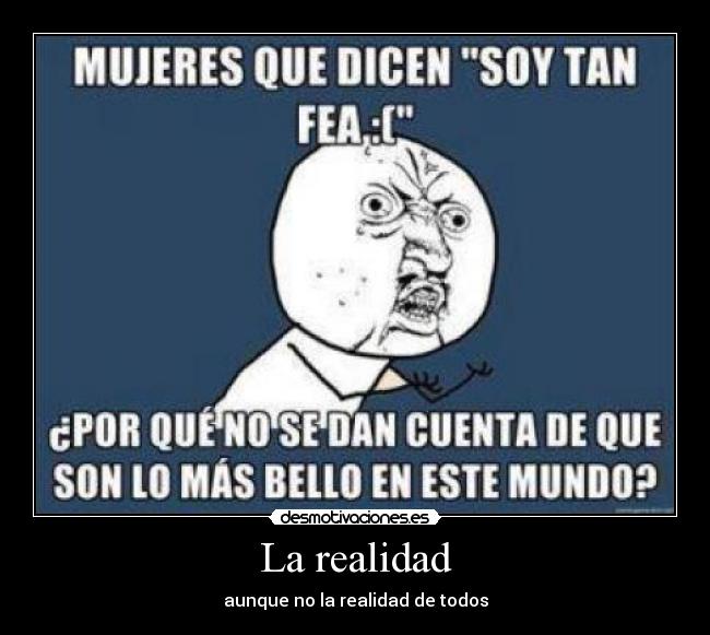 La realidad - aunque no la realidad de todos
