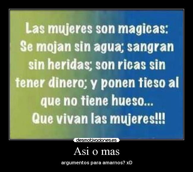 Asi o mas - argumentos para amarnos? xD