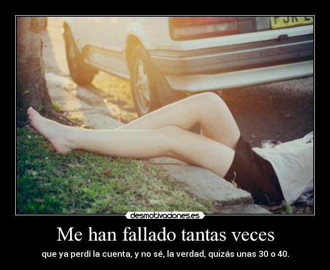 Me han fallado tantas veces -