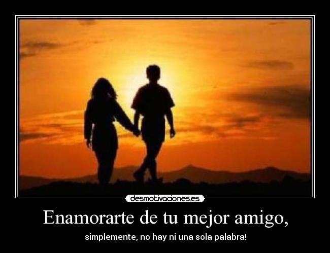 Enamorarte de tu mejor amigo, -
