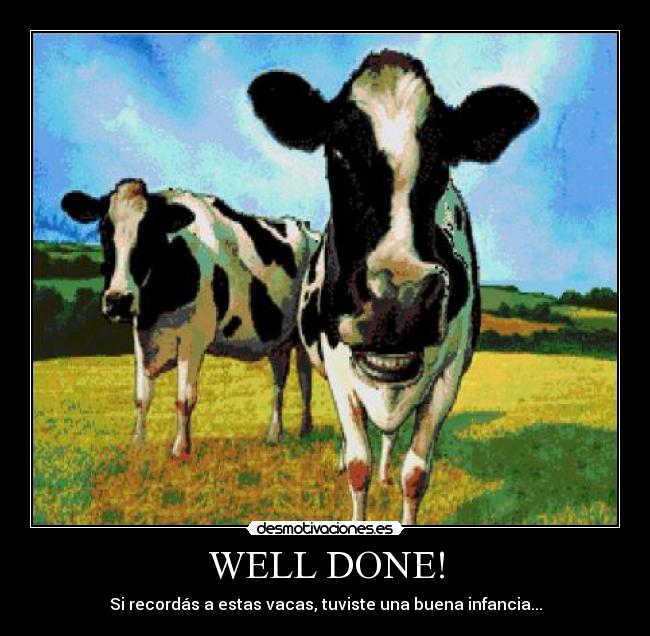 WELL DONE! - Si recordás a estas vacas, tuviste una buena infancia...