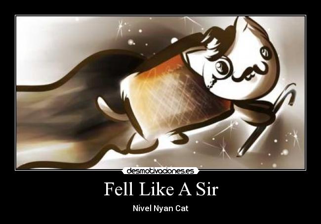 Fell Like A Sir - Nivel Nyan Cat