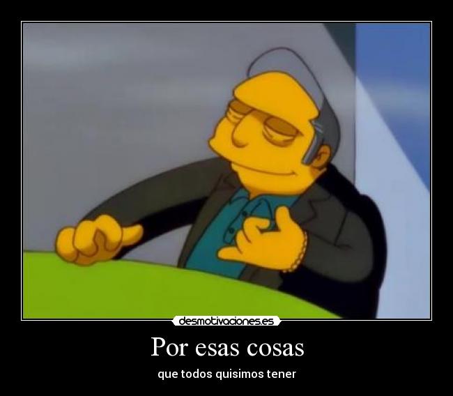 Por esas cosas - que todos quisimos tener