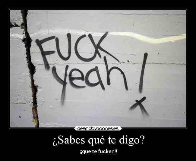 ¿Sabes qué te digo? -