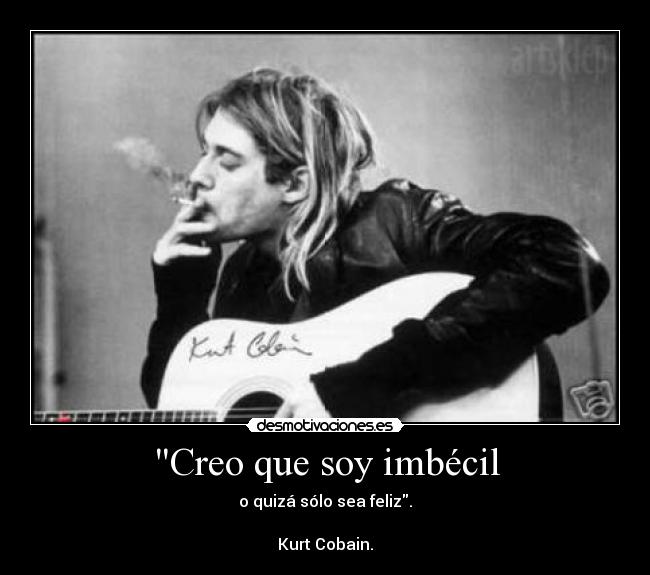 Creo que soy imbécil -